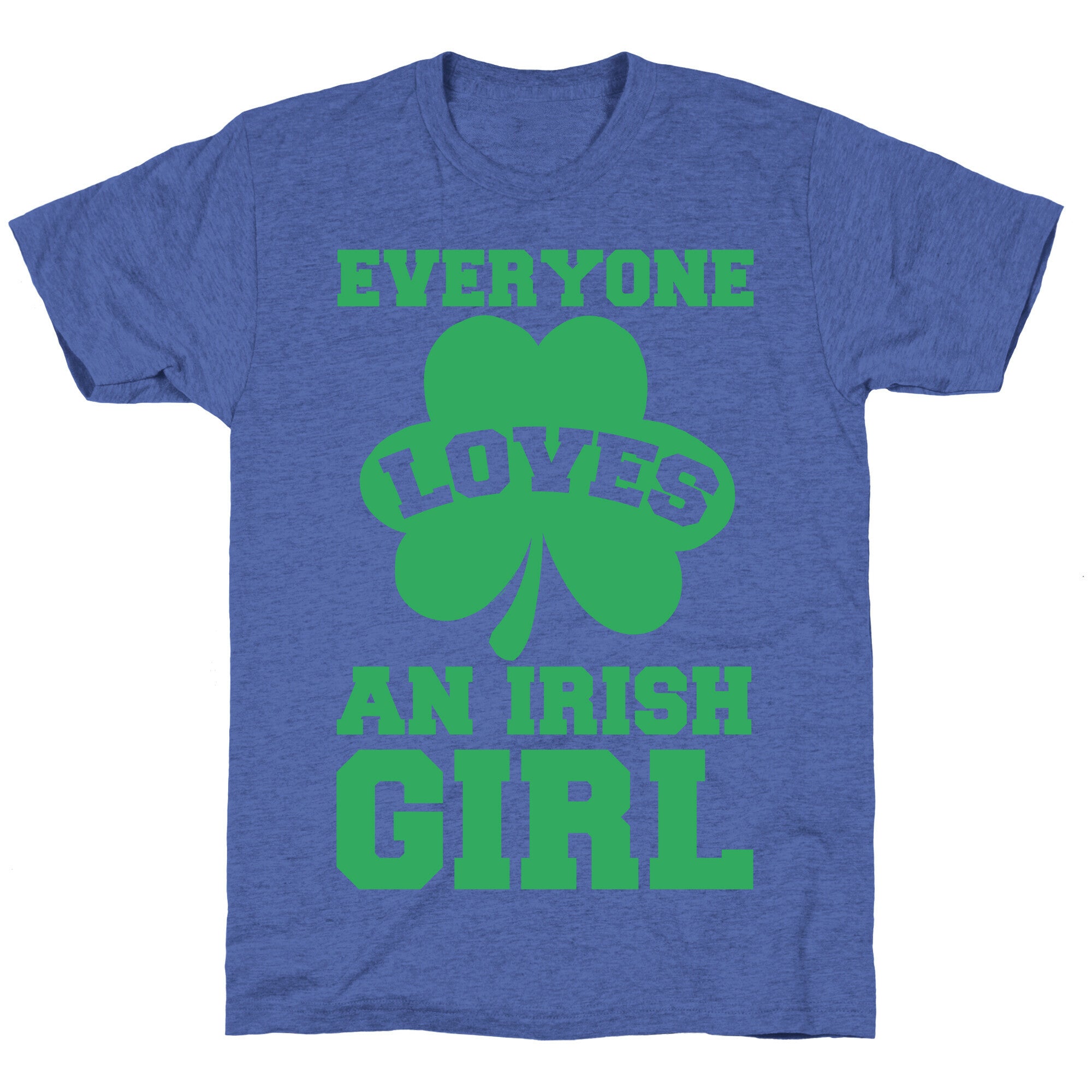 Everyone Loves An Irish Girl Unisex Triblend Tee